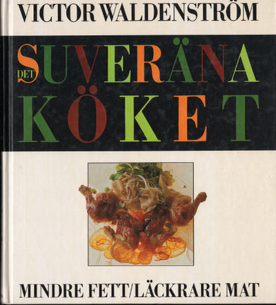 DET SUVERÄNA KÖKET. Mindre fett / Läckrare mat.