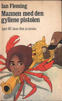 MANNEN MED DEN GYLLENE PISTOLEN. En roman om…