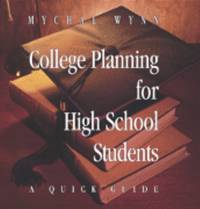 College Planning for High School Students : A Quick Guide