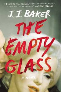 The Empty Glass : A Novel by J. I. Baker - 2013