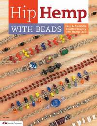 Hip Hemp with Beads : Easy Knotted Designs with Hemp Cord