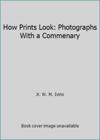 How Prints Look: Photographs With a Commenary