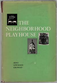 The Neighborhood Playhouse: Leaves From a Theatre Scrapbook