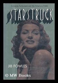 Starstruck : Celebrity Performers and the American Public / Jib Fowles