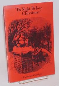 The Night Before Christmas" An Exhibition Catalogue Compiled by George H. M. Lawrence. Foreword by Anne Lyon Haight