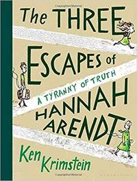 THE THREE ESCAPES OF HANNAH ARENDT by KEN KRIMSTEIN - First - 2018 - from Varennes Books (SKU: 107)