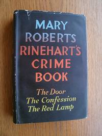 Mary Roberts Rinehart's Crime Book ( The Door, The Confession, The Red Lamp )