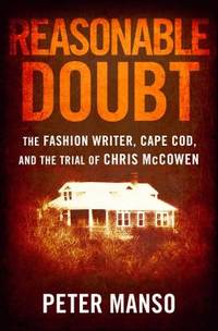 image of Reasonable Doubt : The Fashion Writer, Cape Cod, and the Trial of Chris McCowen