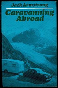 Caravanning Abroad by Jack Armstrong - 1st Edition - 1974 - from Lazy Letters Books (SKU: 070306)