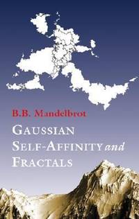 Gaussian Self-Affinity and Fractals by Benoit B. Mandelbrot - 2001