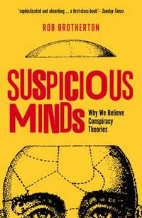 Suspicious Minds : Why We Believe Conspiracy Theories