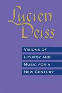 Visions of Liturgy and Music for a New Century by Deiss, Lucien - 1996