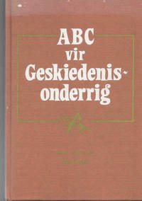 ABC vir Geskiedenisonderrig vir senior primÃªr en junior sekondÃªr by Dreyer, Nic (editor)