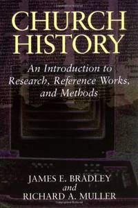 Church History: An Introduction to Research, Reference Works and Methods