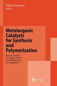 Metalorganic Catalysts for Synthesis and Polymerization : Recent Results by Ziegler-Natta and...