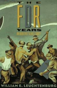 The FDR Years &acirc; On Roosevelt & His Legacy: On Roosevelt and His Legacy