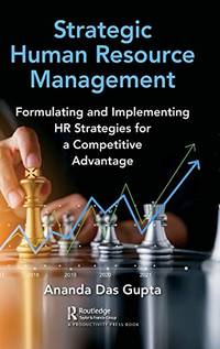 Strategic Human Resource Management: Formulating and Implementing HR Strategies for a Competitive...