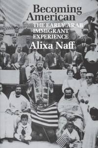 Becoming American: The Early Arab Immigrant Experience