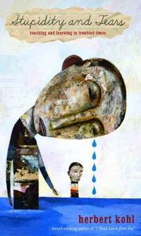 Stupidity and Tears : Teaching and Learning in Troubled Times
