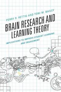 Brain Research and Learning Theory : Implications to Improve Student Learning and Engagement