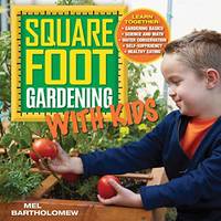 Square Foot Gardening With Kids: Learn Together: - Gardening Basics - Science And Math - Water Conse by Mel Bartholomew