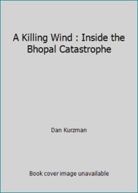 cover of A Killing Wind : Inside the Bhopal Catastrophe