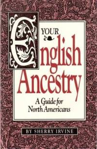 Your English Ancestry : A Guide for North Americans