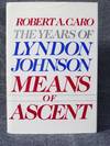 Years of Lyndon Johnson Volume 2 Means of Ascent, The