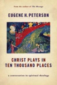 image of Christ Plays in Ten Thousand Places : A Conversation in Spiritual Theology