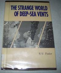 The Strange World of Deep-Sea Vents: An Earth Processes Book by R.V. Fodor - 1991