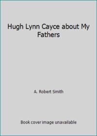 Hugh Lynn Cayce about My Fathers