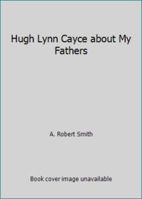 Hugh Lynn Cayce about My Fathers