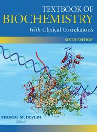 Textbook of Biochemistry With Clinical Correlations: Sixth edition