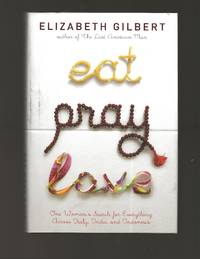 Eat Pray Love by Gilbert, Elizabeth - 2006