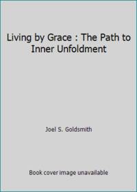 Living by Grace: The Path to Inner Unfoldment