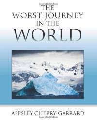 The Worst Journey in the World by Apsley Cherry-Garrard - 2011-06-04