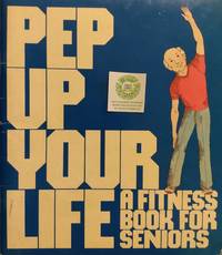 cover of Pep Up Your Life: a Fitness Book for Seniors