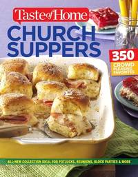 Taste of Home Church Supper Cookbook--New Edition: Feed the Heart, Body and Spirit with 350...