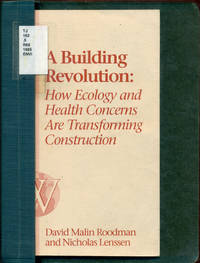 A BUILDING REVOLUTION : How Ecology and Health Concerns Are Transforming Construction (Worldwatch Paper, 124)