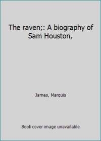 The raven;: A biography of Sam Houston, by James, Marquis - 1942