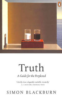 Truth: A Guide for the Perplexed by Simon Blackburn - Paperback - 2006-05-25 - from M Godding Books Ltd (SKU: 216492)