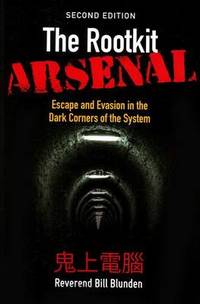 The Rootkit Arsenal: Escape and Evasion in the Dark Corners of the System