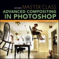 Adobe Master Class: Advanced Compositing in Photoshop