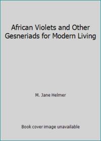 African Violets and Other Gesneriads for Modern Living