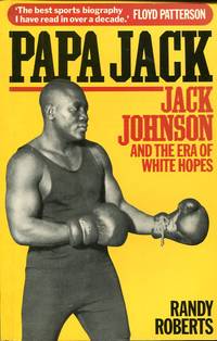 image of Papa Jack: Jack Johnson and the Era of White Hopes