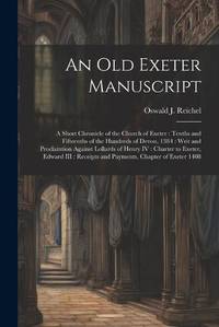 An old Exeter Manuscript: A Short Chronicle of the Church of Exeter : Tenths and Fifteenths of...