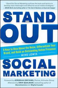 Stand Out Social Marketing: How to Rise Above the Noise, Differentiate Your Brand, and Build an...