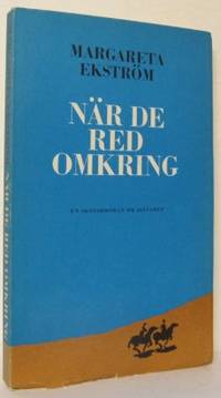 När de red omkring. En skojarroman om allvaret.