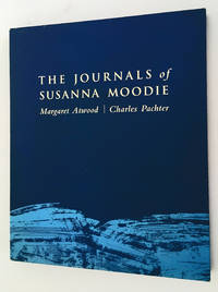 The Journals of Susanna Moodie (Signed by Author & Artist!)