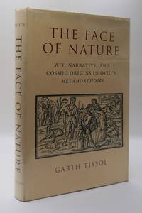 THE FACE OF NATURE: WIT, NARRATIVE, AND COSMIC ORIGINS IN OVID'S METAMORPHOSES [Inscribed]